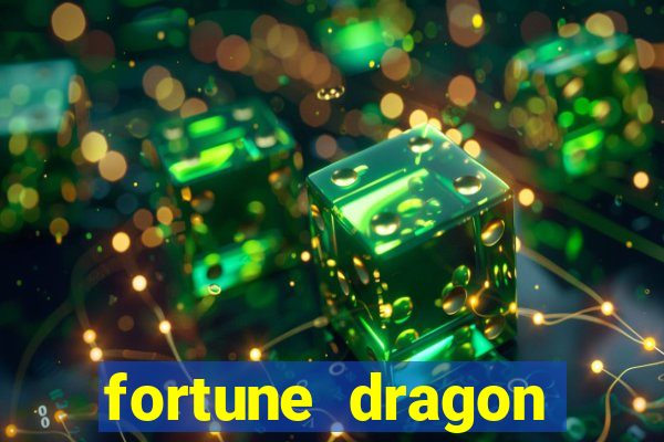 fortune dragon dinheiro infinito